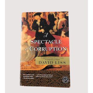 A Spectacle of Corruption by David Liss Sequel to A Conspiracy of Paper 2004 PB